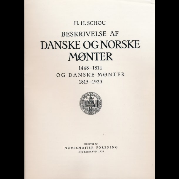 H.H. Schou beskrivelse af danske og norske mnter 1448-1814, DK 1815-1923, udg 1983