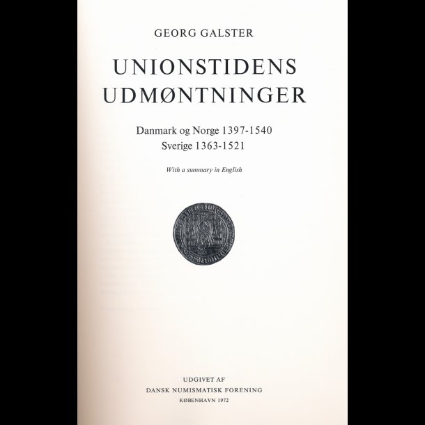 Unionstidens udmntninger, Danmark og Norge 1397-1540, Sverige 1363-1521, udg 1972