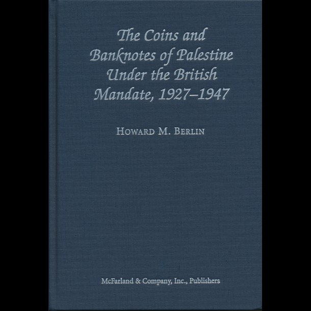 The Coins and Banknotes of Palestine under The British Mandate 1927-1947, Howard M. Berlin,