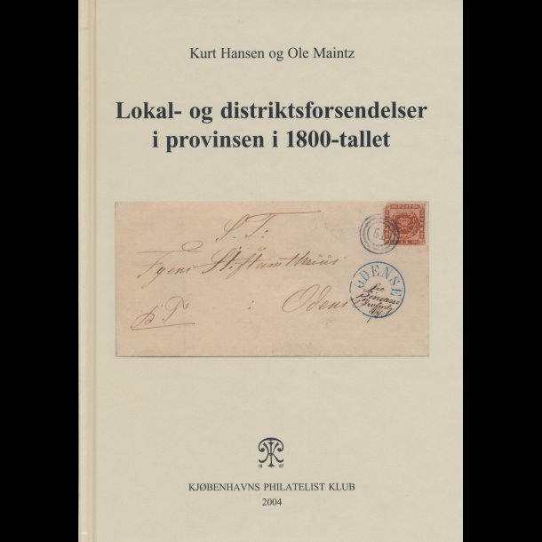 Kurt Hansen &amp; Ole Maintz: Lokal- og distriktsforsendelser i provinsen i 1800-tallet, udg