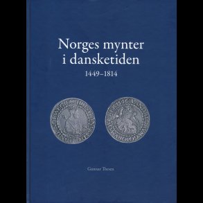 Norges mynter i dansketiden, 1449-1814 Gunnar Thesen